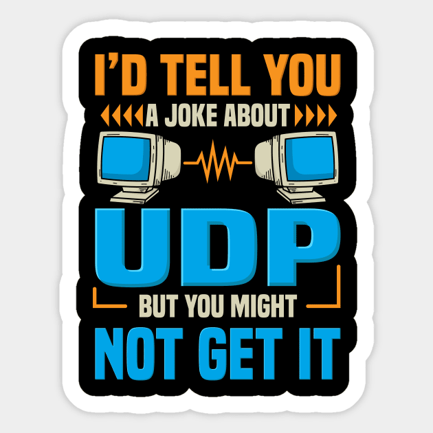 I'd Tell You A Joke About UDP You Might Not Get It Sticker by seiuwe